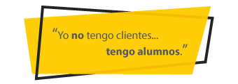 Yo no tengo clientes tengo alumnos